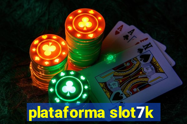 plataforma slot7k